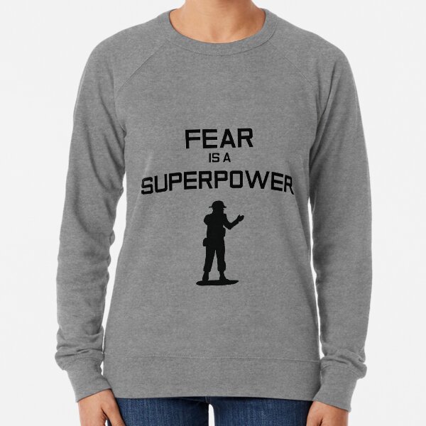 Fear Is A Superpower Lightweight Sweatshirt