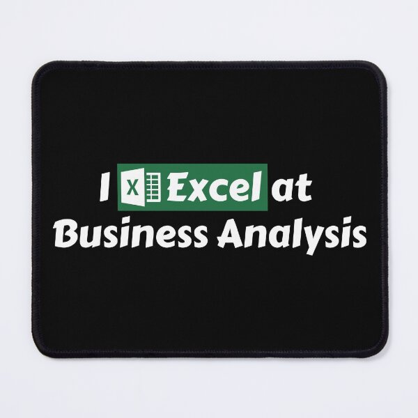 Item preview, I Excel At Business Analysis. Hilarious Business Analytics Pun Related To Spreadsheets And Microsoft Excel Software - Funny designed and sold by Programmer's  Life and Humor.