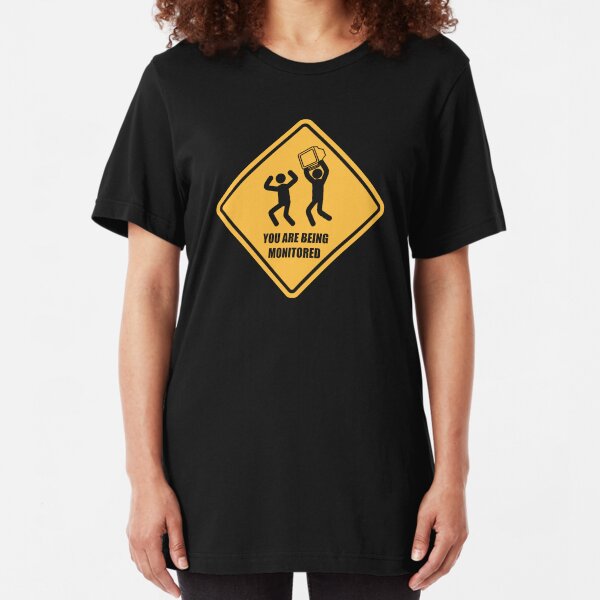 You Are Being Monitored Slim Fit T-Shirt