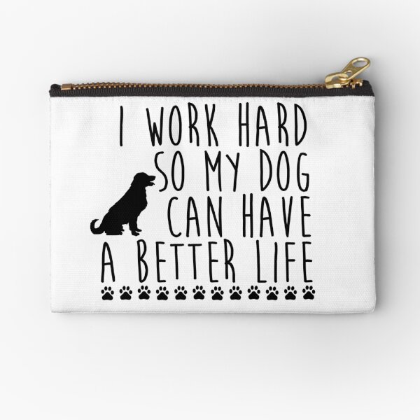 Item preview, I work hard so my dog can have a better life designed and sold by ericbracewell.