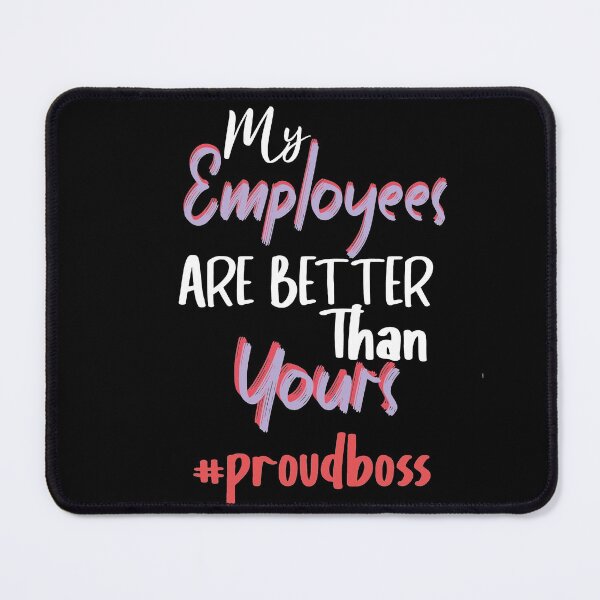 Item preview, My Employees Are Better Than Yours designed and sold by Heddar Badreddine.