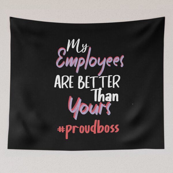 Item preview, My Employees Are Better Than Yours designed and sold by Heddar Badreddine.