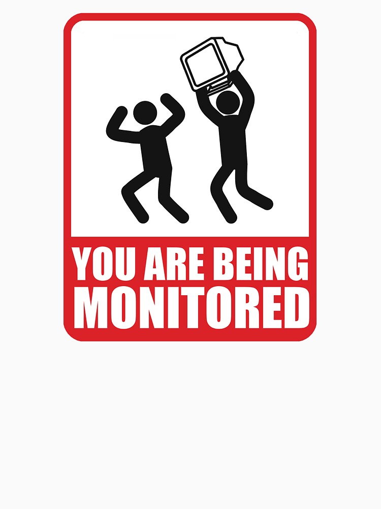 You Are Being Monitored by TheShirtYurt
