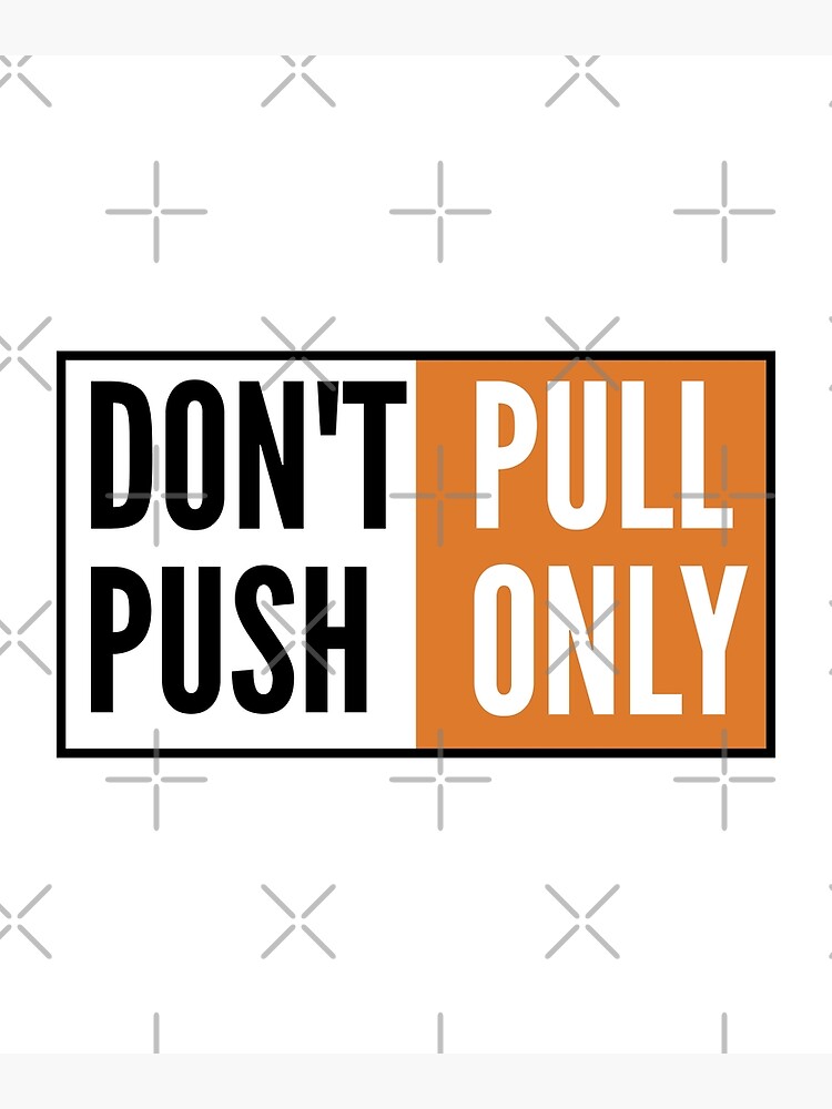 don-t-pull-push-only-white-poster-for-sale-by-demhan-redbubble