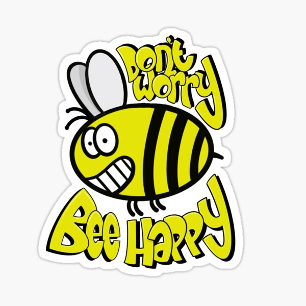 Don’t Worry Bee Happy Sticker