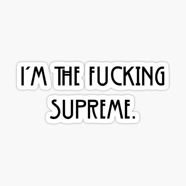 Je suis le putain de suprême Sticker