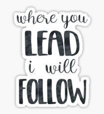 Where You Lead I Will Follow Quote Sticker