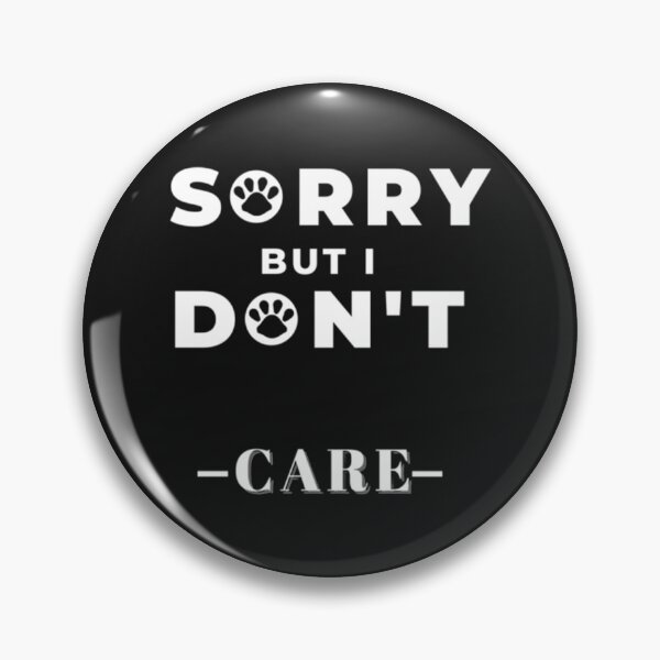 Item preview, Sorry but i don_t care designed and sold by ribbenhandmade.