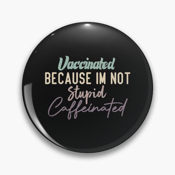 Item preview, Vaccinated Because Im Not Stupid Caffeinated   designed and sold by ribbenhandmade.