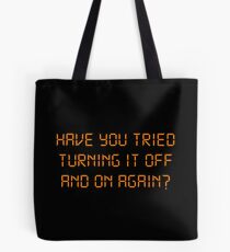 Have You Tried Turning It Off And On Again? Tote Bag