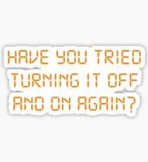 Have You Tried Turning It Off And On Again? Sticker