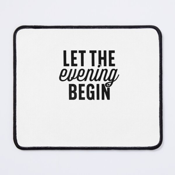 Item preview, Love Quotes Let the Evening Begin Women Men Boy Gift designed and sold by WillaGleichner.