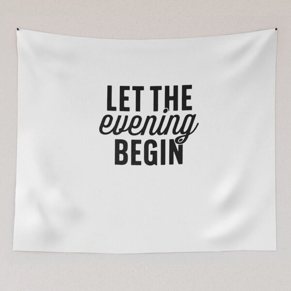 Item preview, Love Quotes Let the Evening Begin Women Men Boy Gift designed and sold by WillaGleichner.