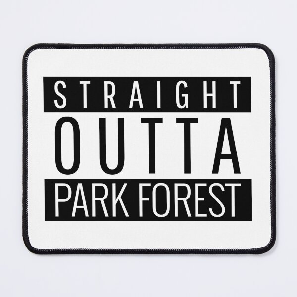 Item preview, Straight Outta Park Forest Illinois  designed and sold by Teelogic.