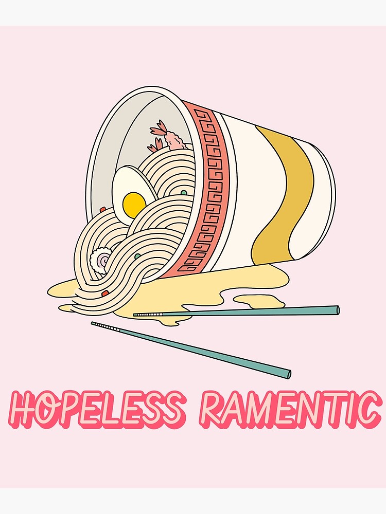 "Hopeless Ramentic Funny Ramen Quotes" Poster for Sale by halascapes