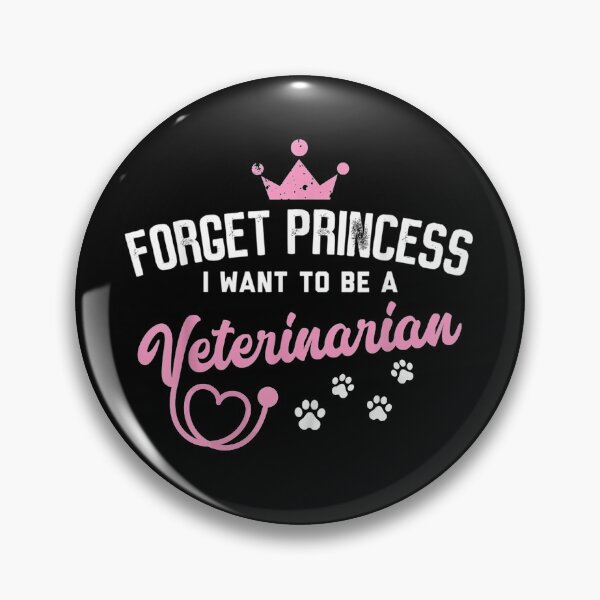 Item preview, Forget Princess I Want To Be Veterinarian designed and sold by theDlab.