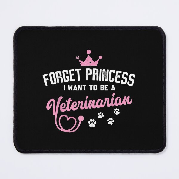 Item preview, Forget Princess I Want To Be Veterinarian designed and sold by theDlab.