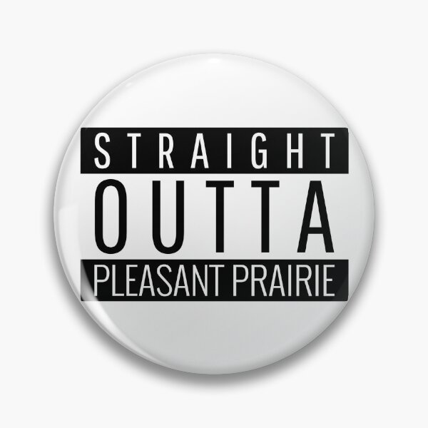 Item preview, Straight Outta Pleasant Prairie Wisconsin  designed and sold by Teelogic.