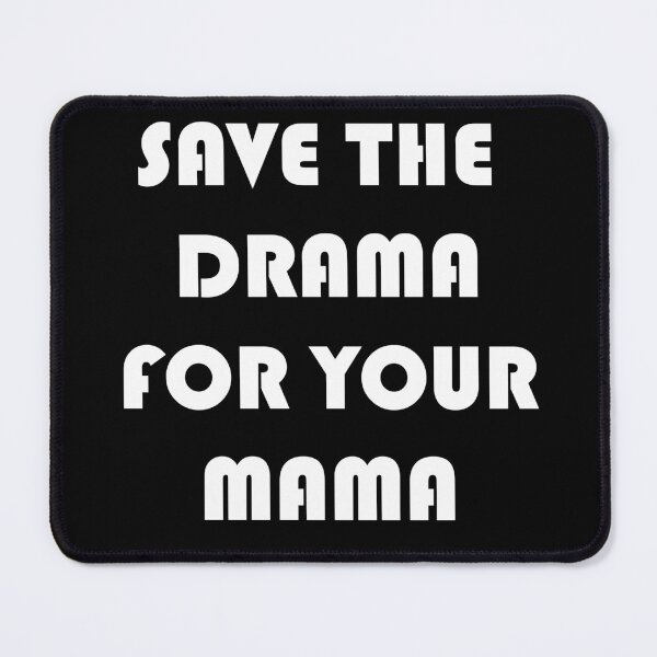 Item preview, save the drama for your mama designed and sold by Anoirshop ⭐⭐⭐⭐⭐.