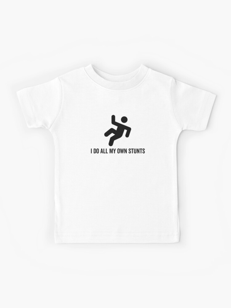 Kids T-Shirt Tops Black I Do All My Own Stunts Unisex Youths Short Sleeve T-Shirt