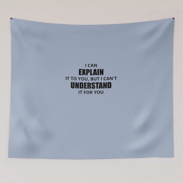 Item preview, I Can Explain It, I Can't Understand It For You designed and sold by AlwaysAwesome.