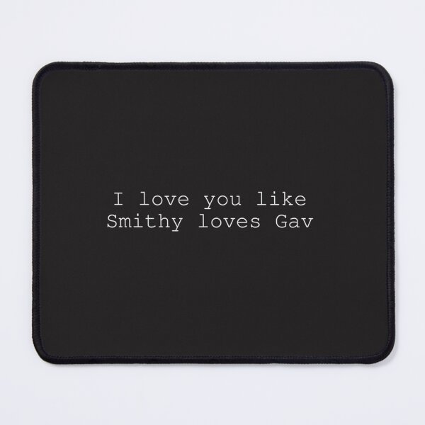 Item preview, I love you like Smithy loves Gav Valentines Black designed and sold by InkyApparel.