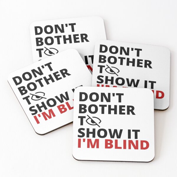 Item preview, Don't bother to show it. I'm blind designed and sold by Tiredmenphilo.