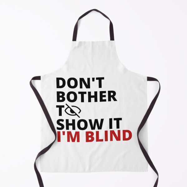 Item preview, Don't bother to show it. I'm blind designed and sold by Tiredmenphilo.