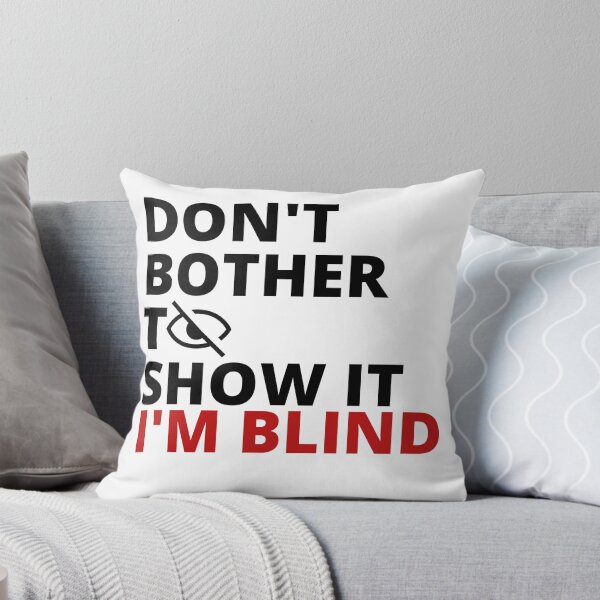 Item preview, Don't bother to show it. I'm blind designed and sold by Tiredmenphilo.