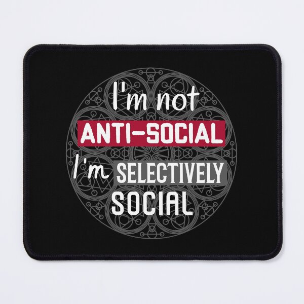 Item preview, I´m Not Anti-Social I´m Selectively Social. Funny Anti-Social Behavior Distinction designed and sold by Rebel-Design.