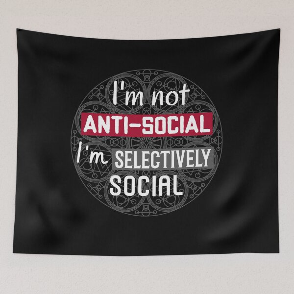 Item preview, I´m Not Anti-Social I´m Selectively Social. Funny Anti-Social Behavior Distinction designed and sold by Rebel-Design.