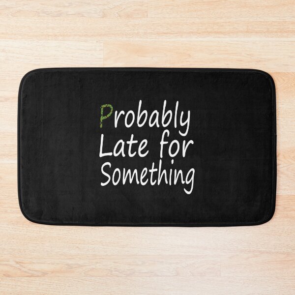 Item preview, probably late for something shirt  designed and sold by bari99.