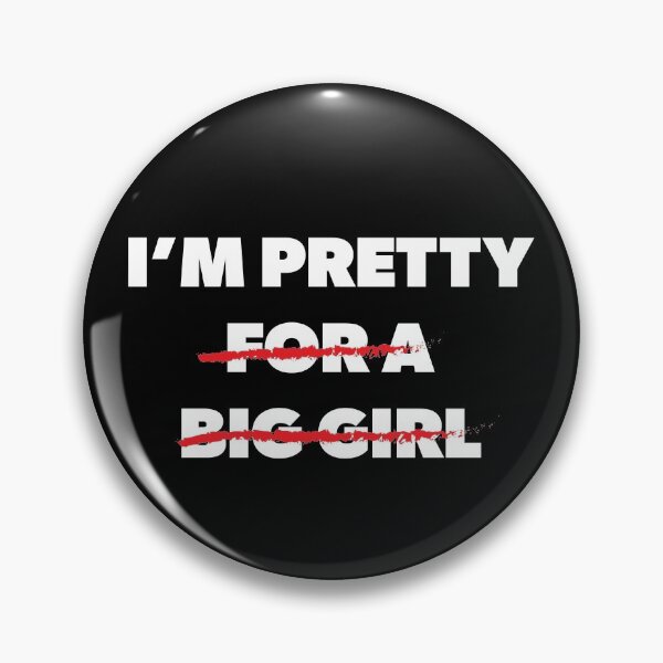 Item preview, I'm Pretty For A Big Girl designed and sold by RoguePixel.