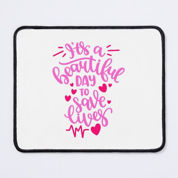 IT'S A BEAUTIFUL DAY TO SAVE LIVES Mouse Pad