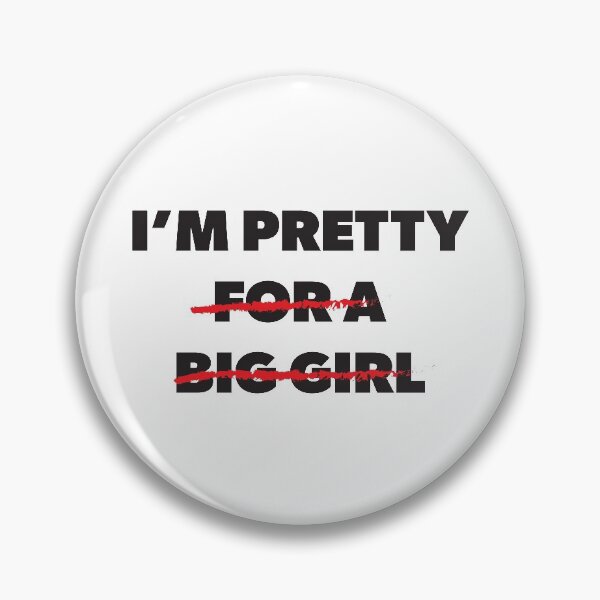 Item preview, I'm Pretty For A Big Girl designed and sold by RoguePixel.