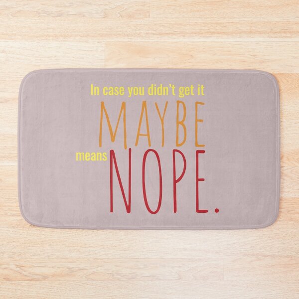Item preview, Maybe Means Nope designed and sold by Koala Designs.