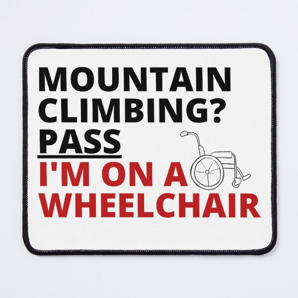 Item preview, Mountain climbing? Pass. I'm on a wheelchair designed and sold by Tiredmenphilo.