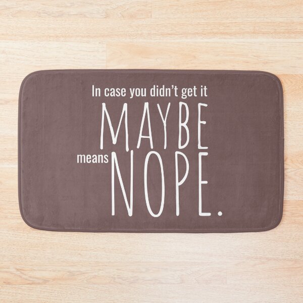 Item preview, Maybe Means Nope designed and sold by Koala Designs.