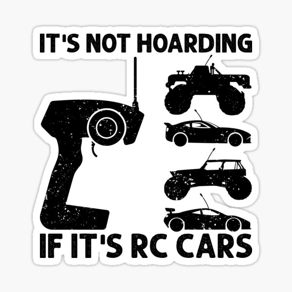 Item preview, It's Not Hoarding If It's RC Cars - RC Car Racing designed and sold by TheReallyNiceStuff.