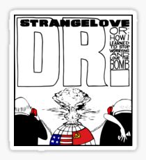 Dr. Strangelove OR: How I Learned To Stop Worrying and Love the Bomb Sticker