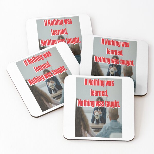 Item preview, IF NOTHING WAS LEARNED, NOTHING WAS TAUGHT designed and sold by CUTESTUFFnow.