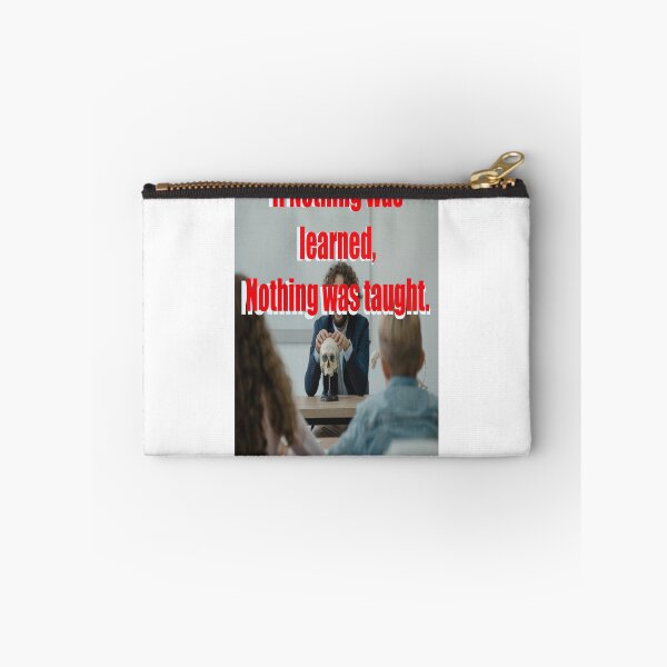 Item preview, IF NOTHING WAS LEARNED, NOTHING WAS TAUGHT designed and sold by CUTESTUFFnow.