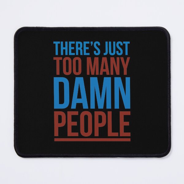 Item preview, ENVIRONMENT: TOO MANY DAMN PEOPLE designed and sold by Madjack Tees Kiwi SuperStore.