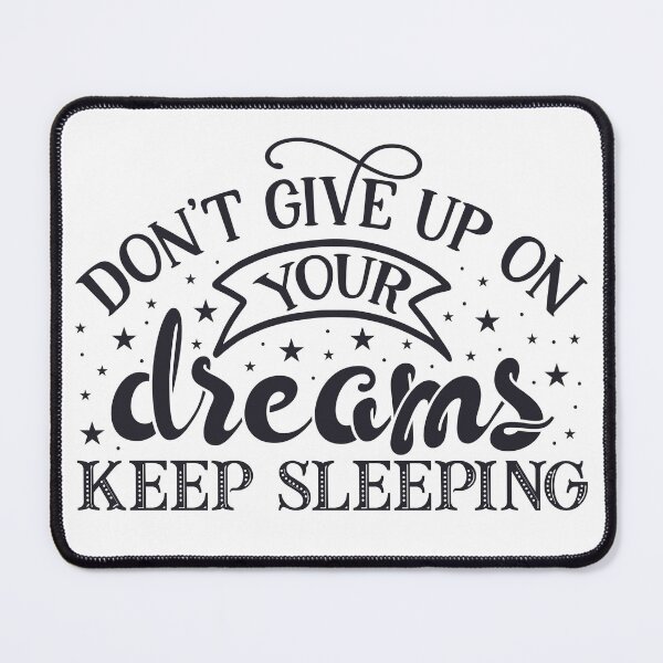 Item preview, Don't Give Up On Your Dreams, Keep Sleeping designed and sold by NessiCreates.