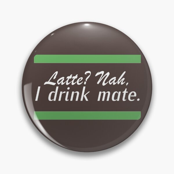Item preview, Latte? Nah, I Drink Mate designed and sold by Koala Designs.
