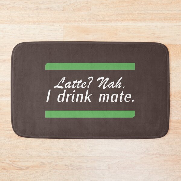 Item preview, Latte? Nah, I Drink Mate designed and sold by Koala Designs.