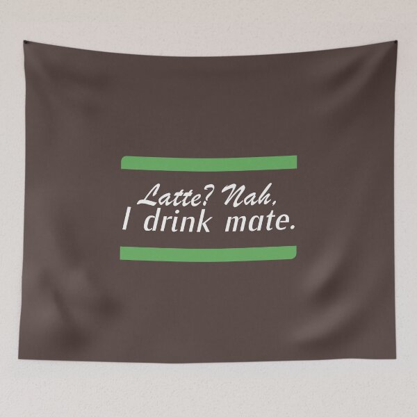 Item preview, Latte? Nah, I Drink Mate designed and sold by Koala Designs.