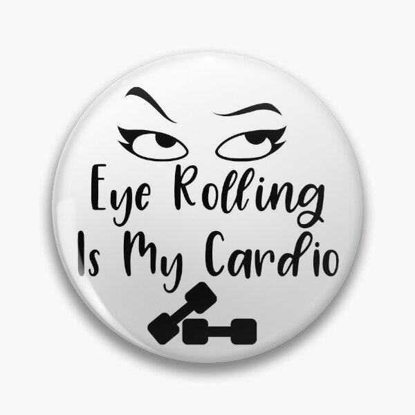Item preview, Eye Rolling Is My Cardio designed and sold by NessiCreates.