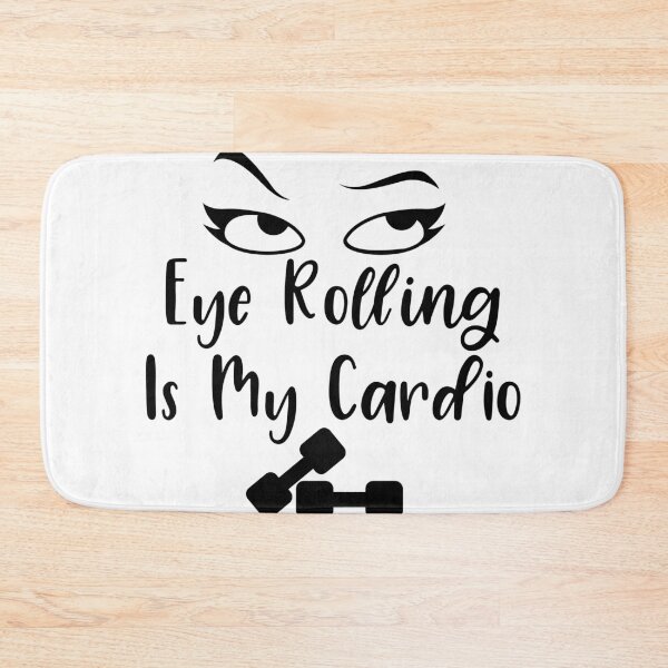Item preview, Eye Rolling Is My Cardio designed and sold by NessiCreates.