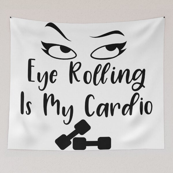 Item preview, Eye Rolling Is My Cardio designed and sold by NessiCreates.